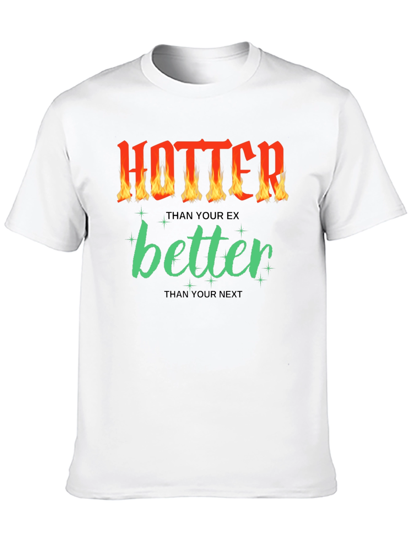Hotter Than Your Ex T-Shirt