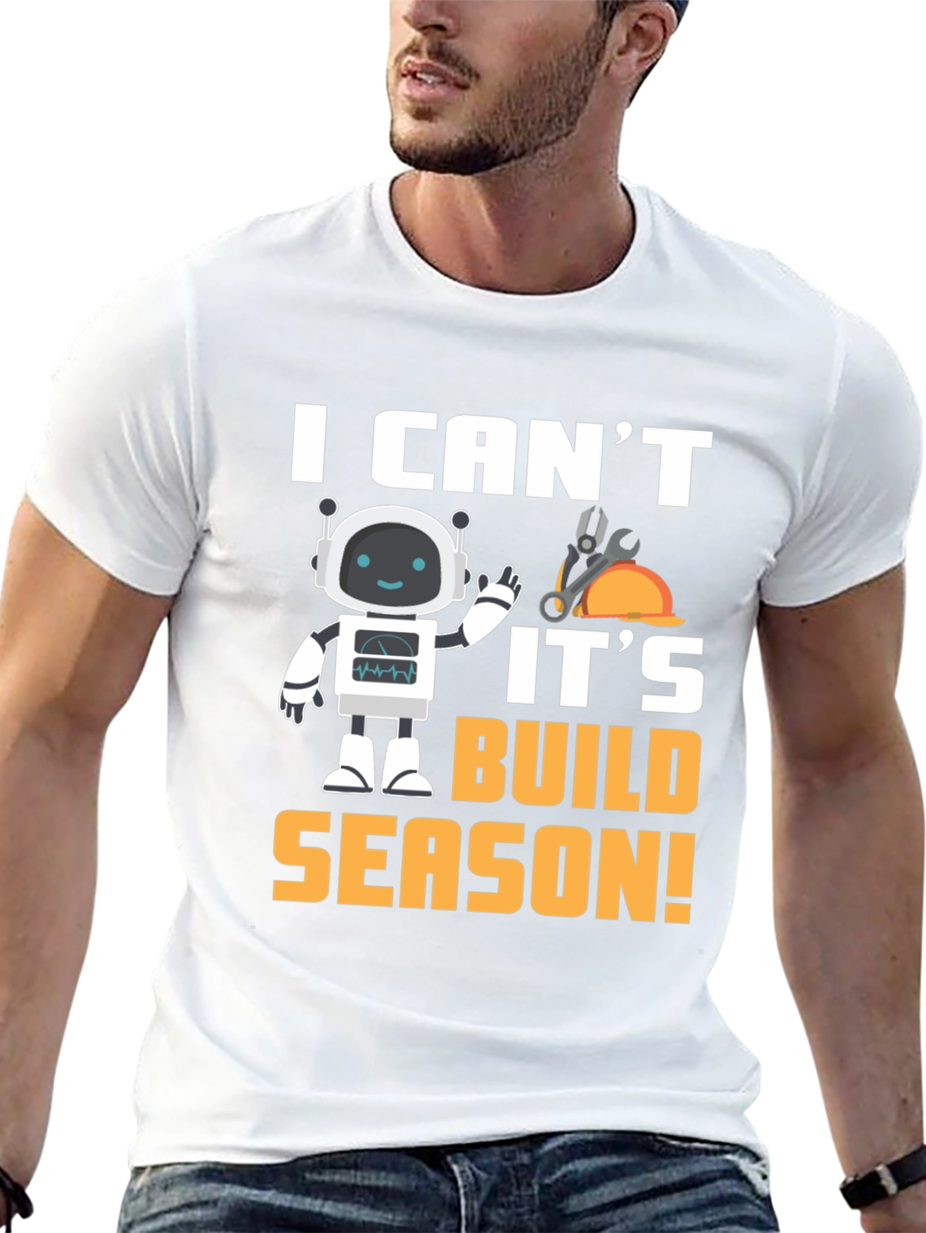 I Cant Its Build Season Robot T-Shirt