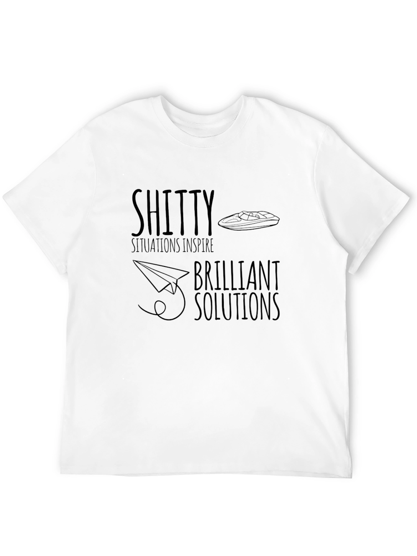 Inspirational T-Shirt - Shitty Situations Brilliant Solutions