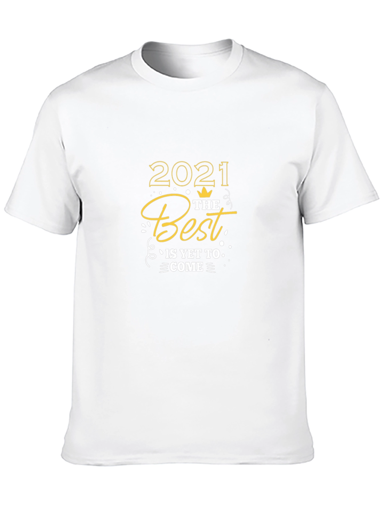 2021 The Best is Yet to Come Graphic T-Shirt