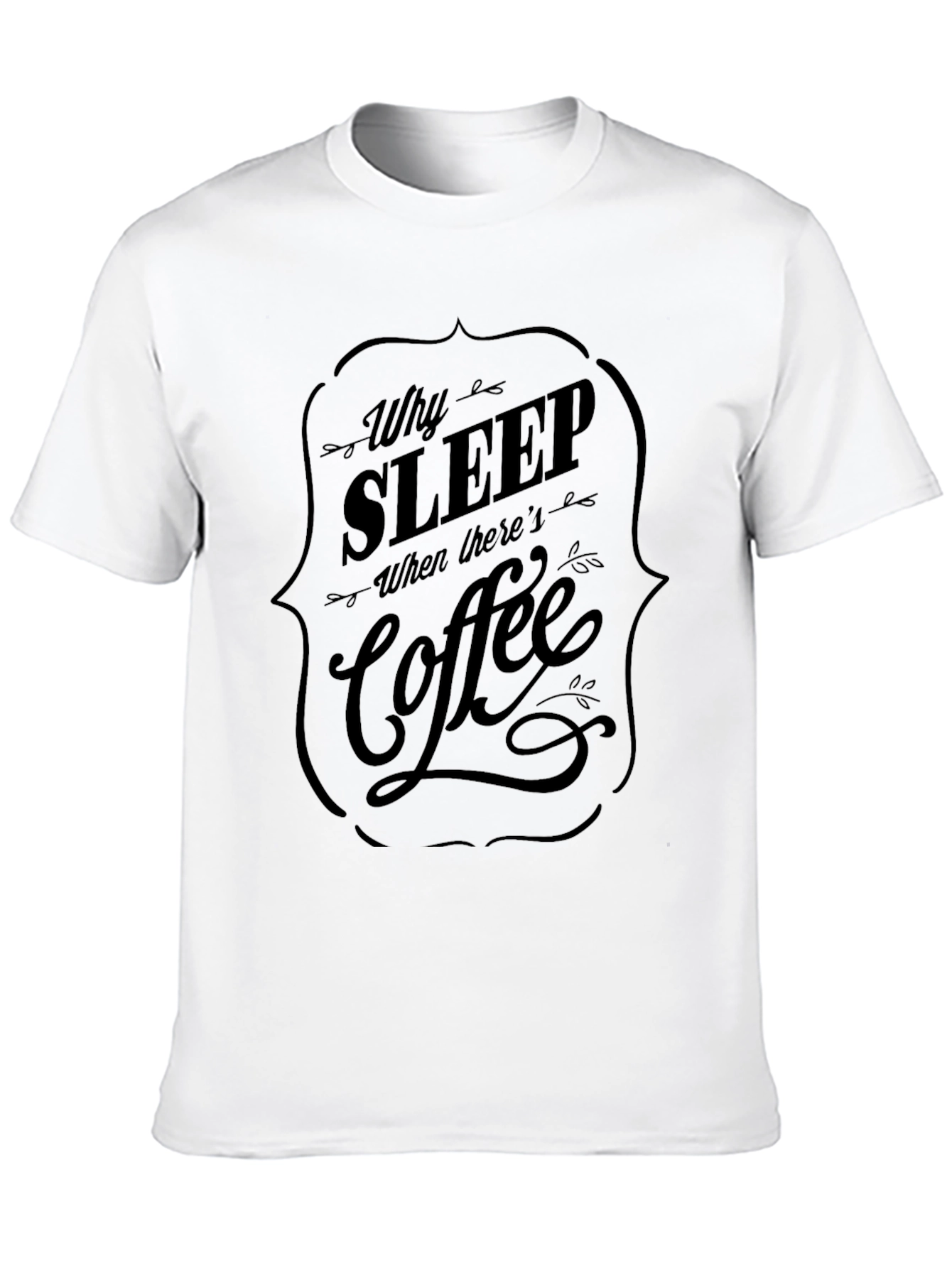 Why Sleep? Coffee Black Graphic Tee