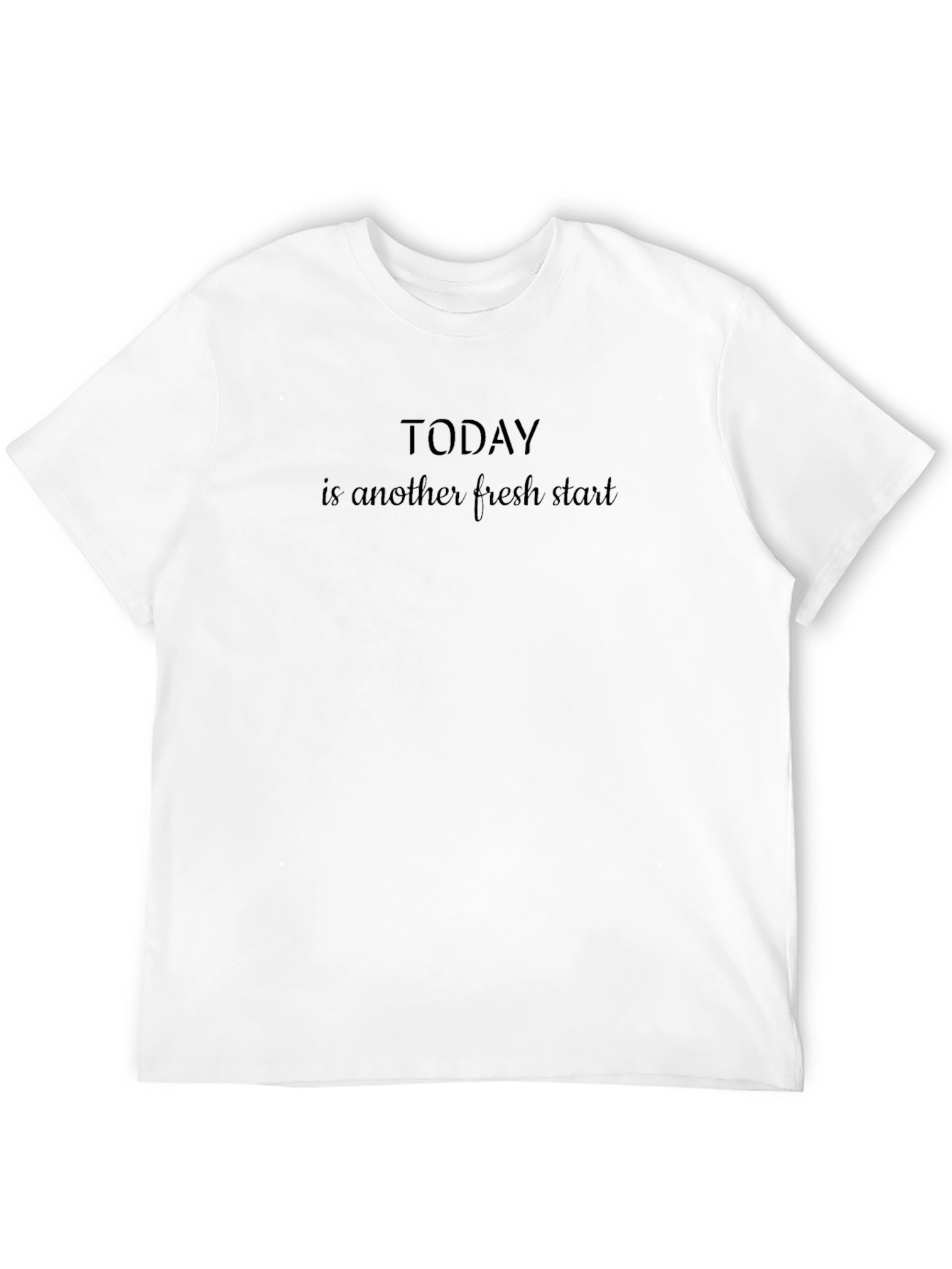 Motivational Black T-Shirt: Today is a Fresh Start