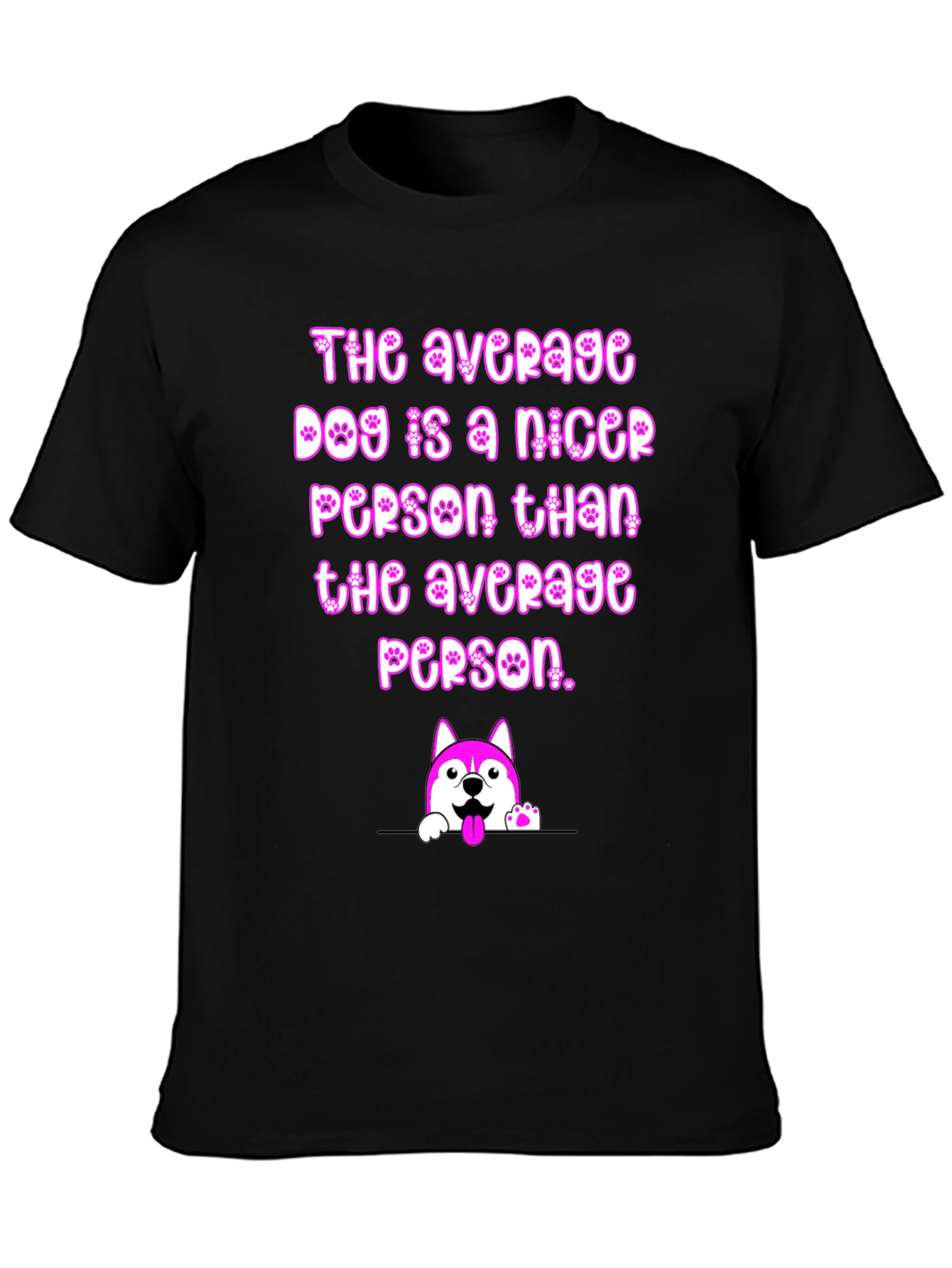 Dog Lover T-Shirt: The Average Dog is Nicer