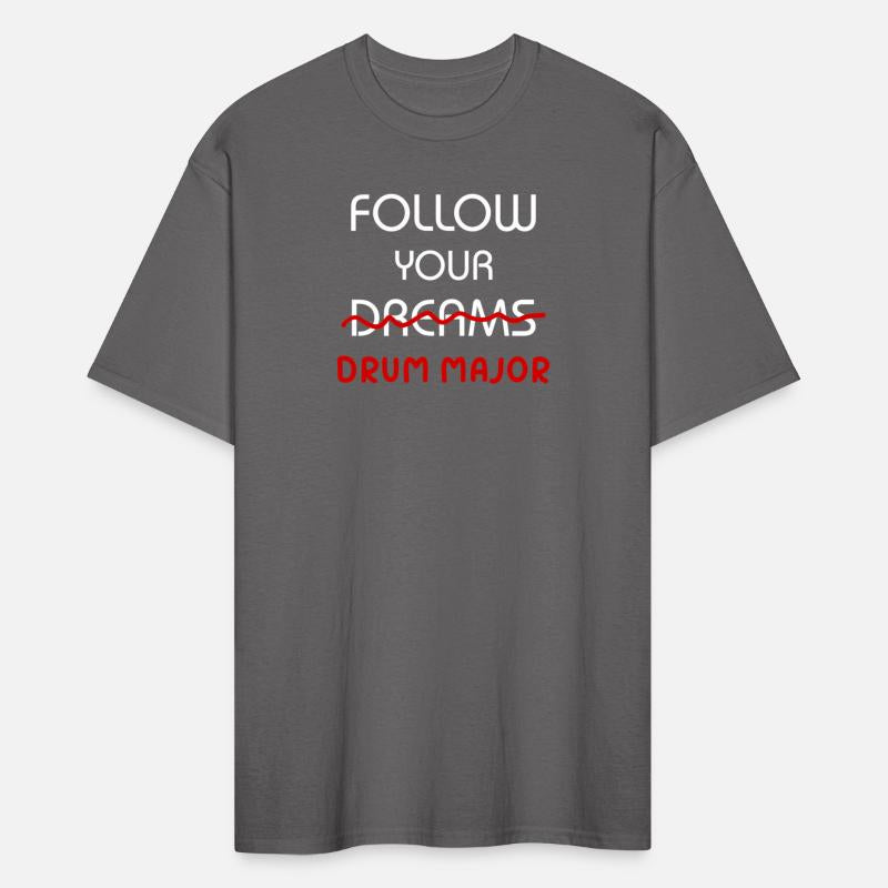 Don'T Follow Your Dreams Follow Your Drum Major