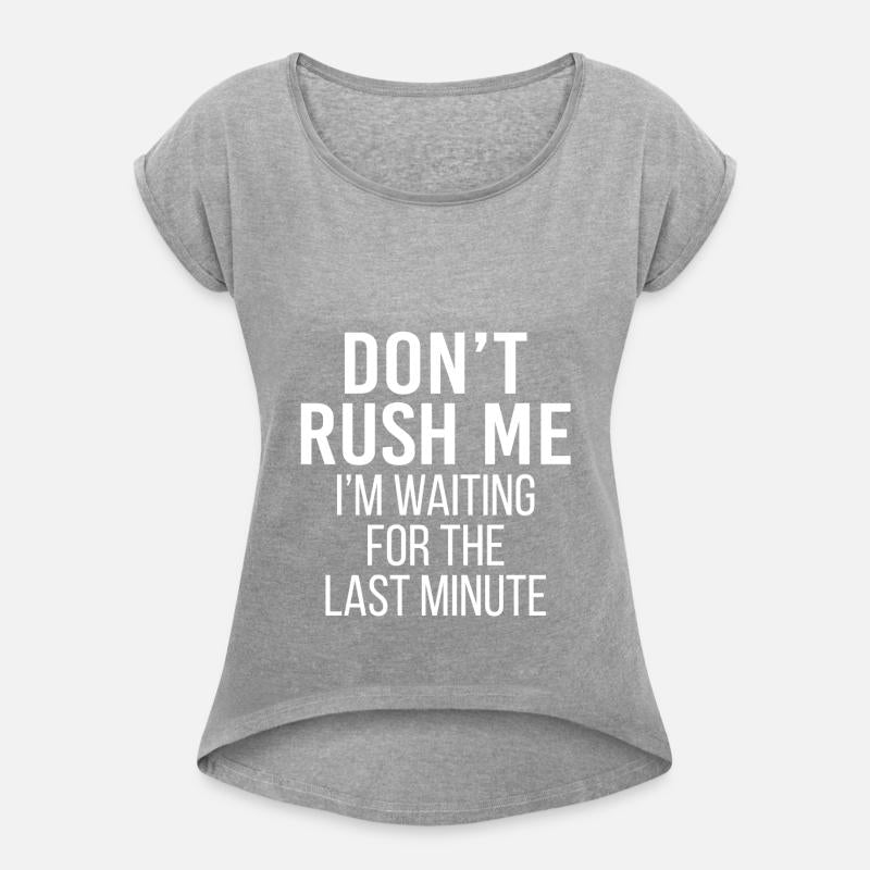 Don't Rush Me I'm Waiting For The Last Minute