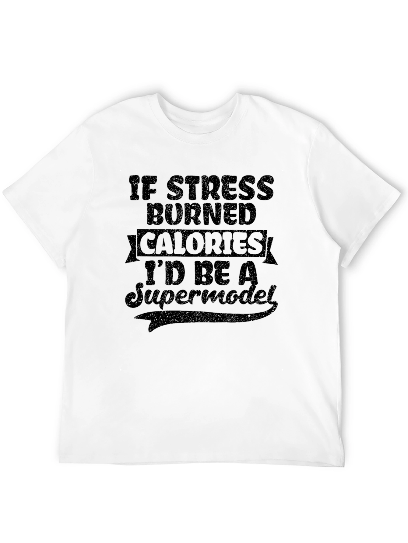 Funny Stress Calories Supermodel T-Shirt