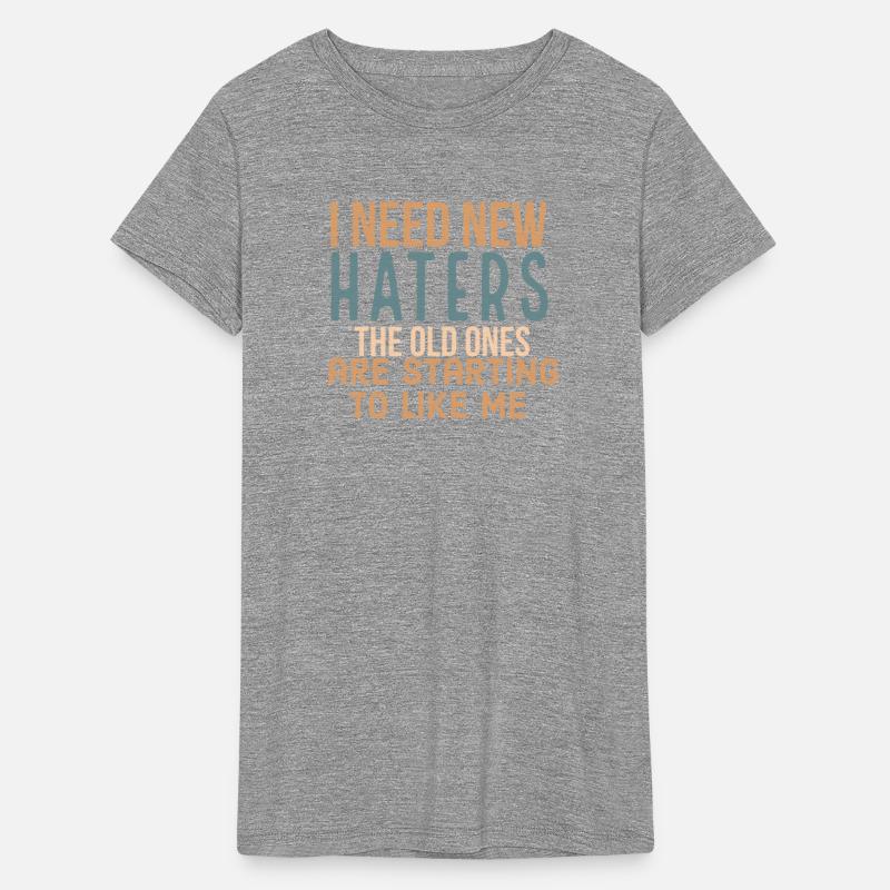 I need new haters. The old ones are starting to li