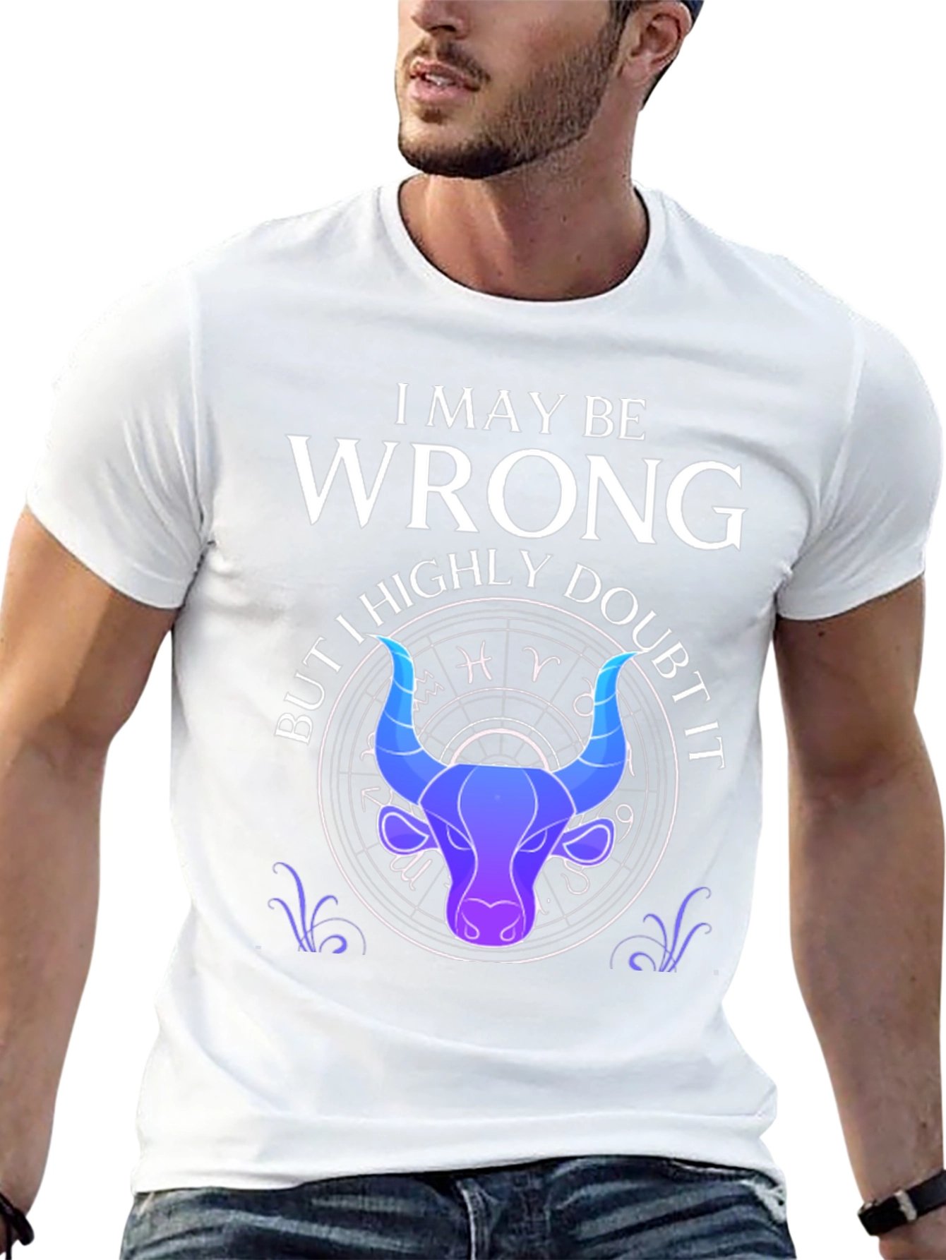 I May Be Wrong Taurus Zodiac T-Shirt