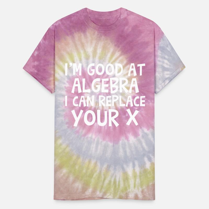 I'm Good At Algebra, I Can Replace Your X