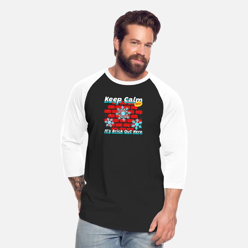 Keep Calm It’s Brick Out There | Funny Cold tee