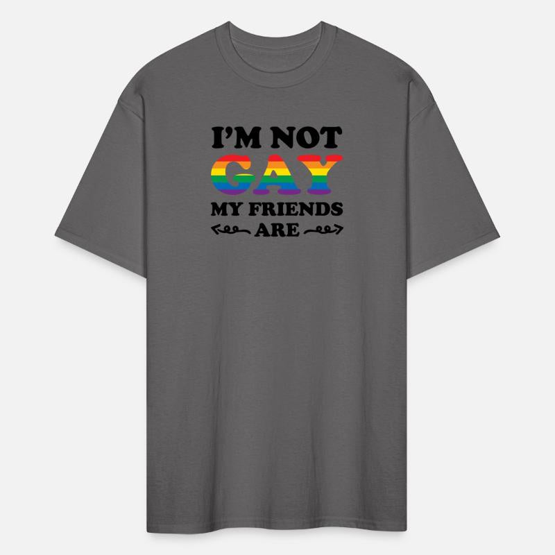 LGBTQ Pride Ally I'm Not Gay My Friends Are Gag