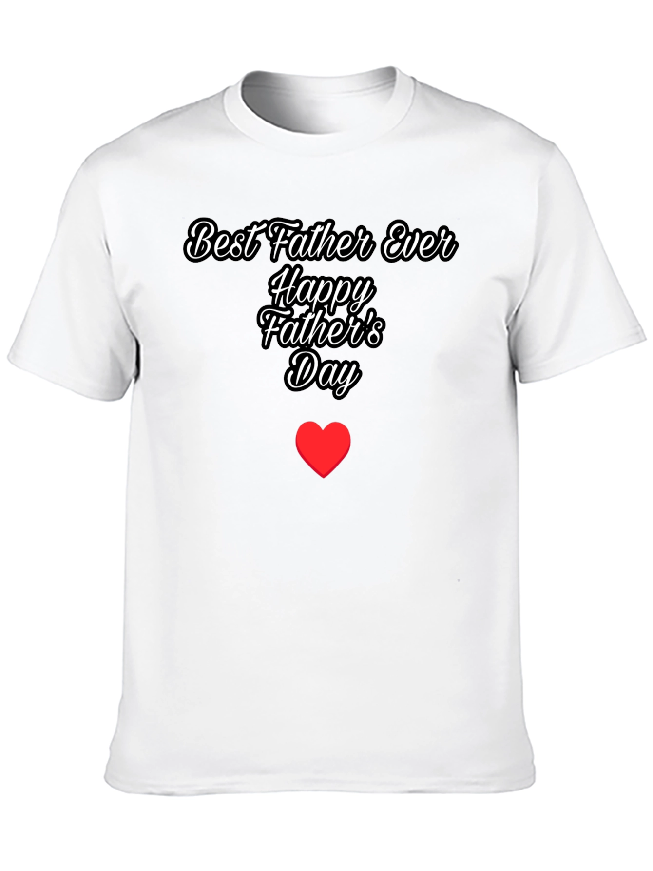 Best Father Ever T-Shirt: Happy Fathers Day Gift
