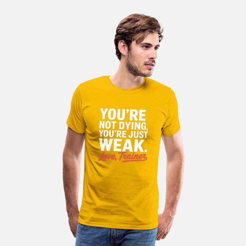You're Not Dying, You're Just Weak – Love, Trainer