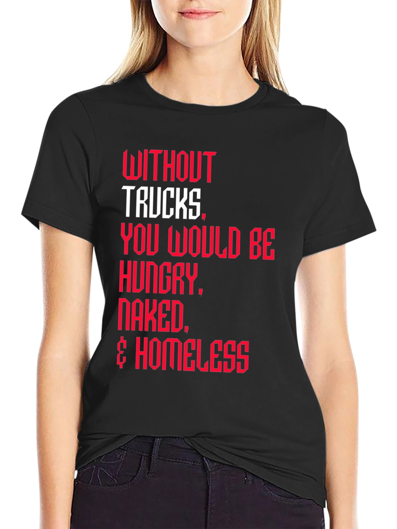 Trucker Appreciation T-Shirt -  Without Trucks Graphic Tee