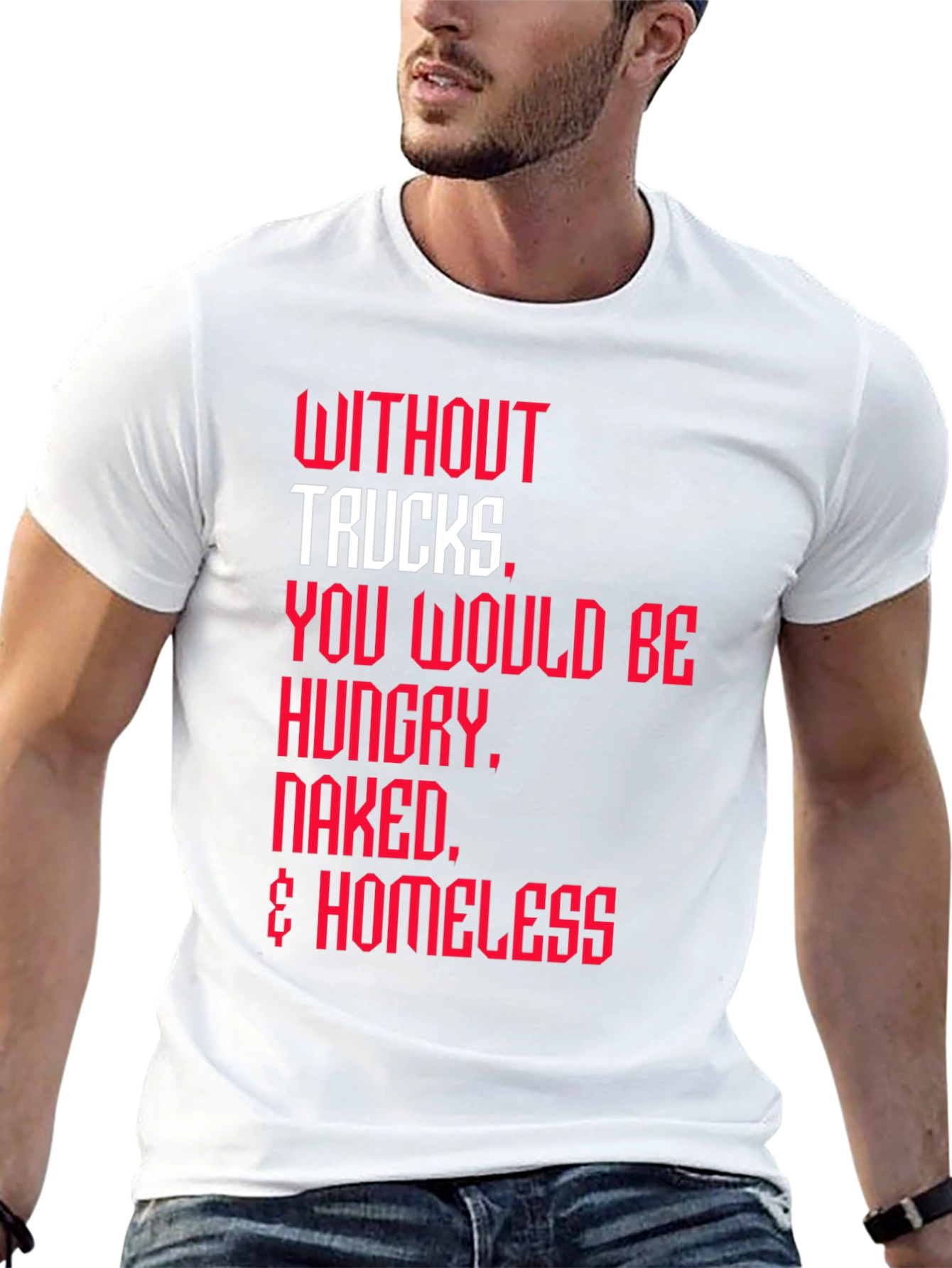Trucker Appreciation T-Shirt -  Without Trucks Graphic Tee
