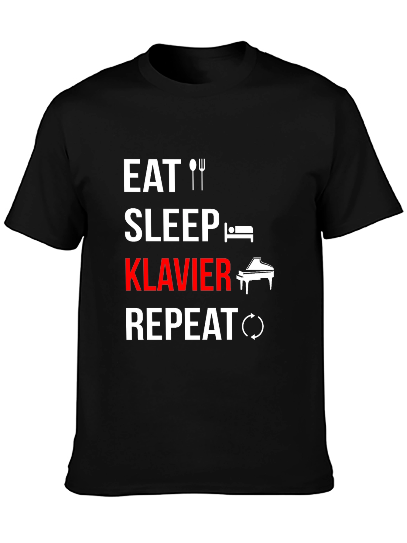 Eat Sleep Klavier Repeat - Musician T-Shirt