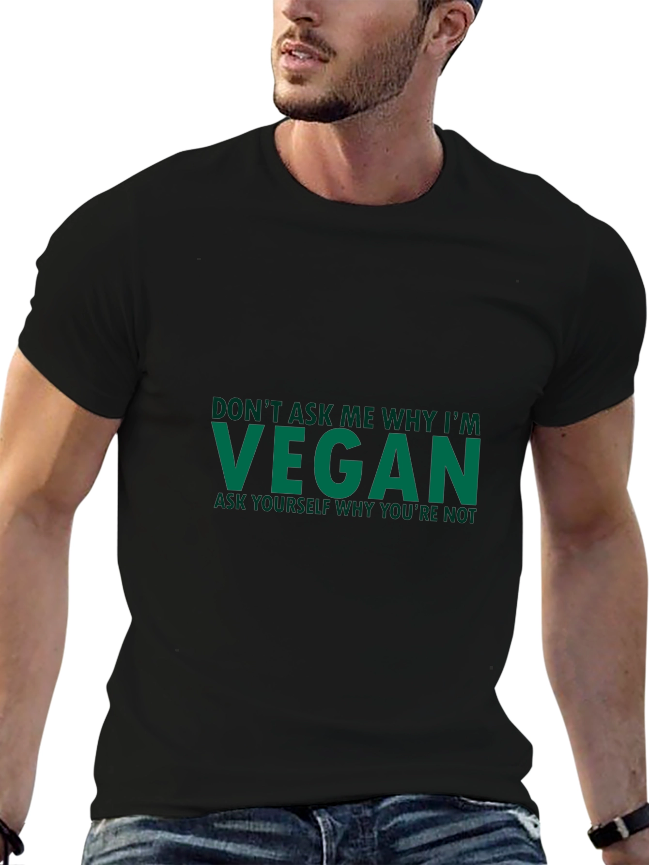 Vegan Statement T-Shirt - Ask Yourself Why Youre Not