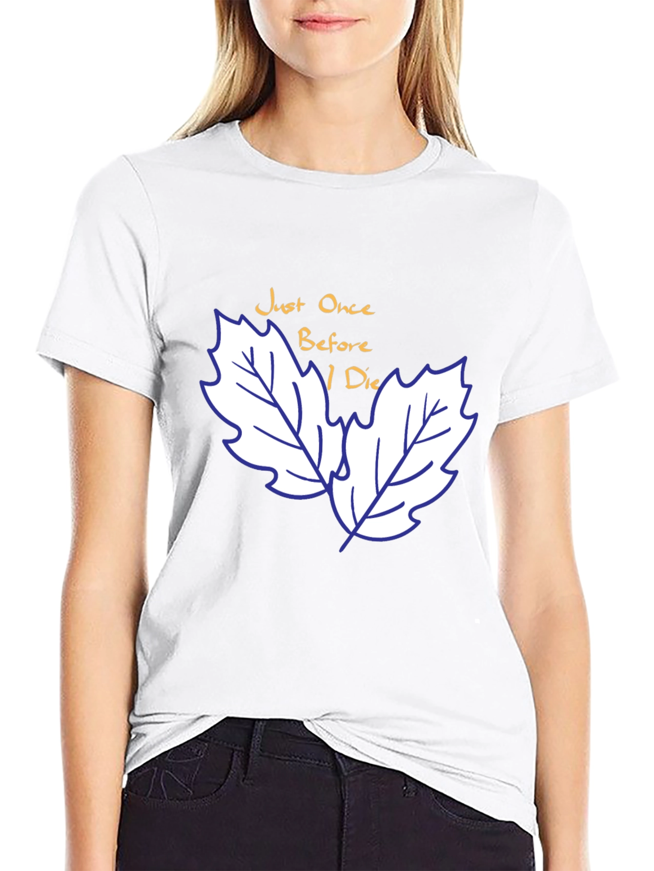 Just Once Before I Die T-Shirt