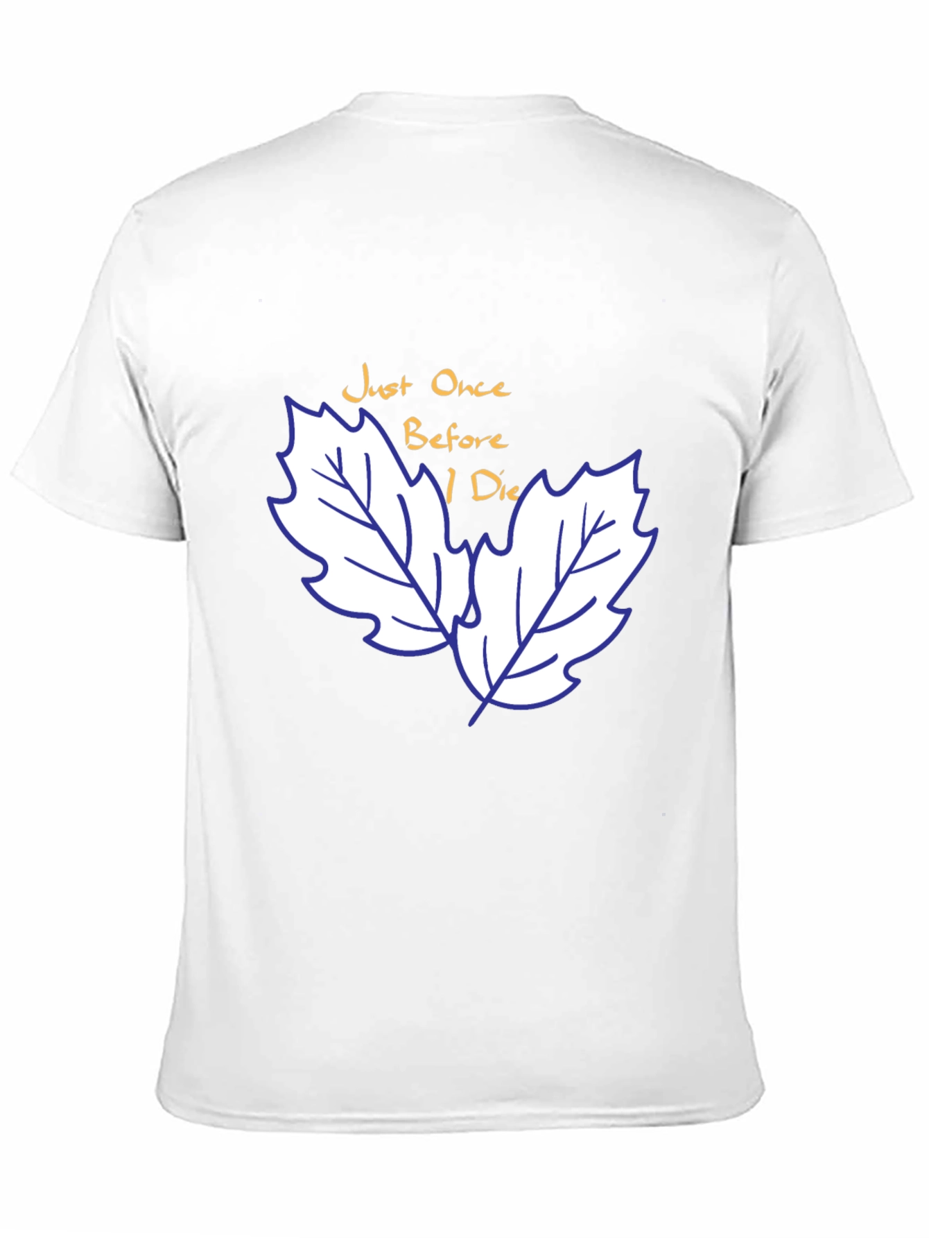 Just Once Before I Die T-Shirt