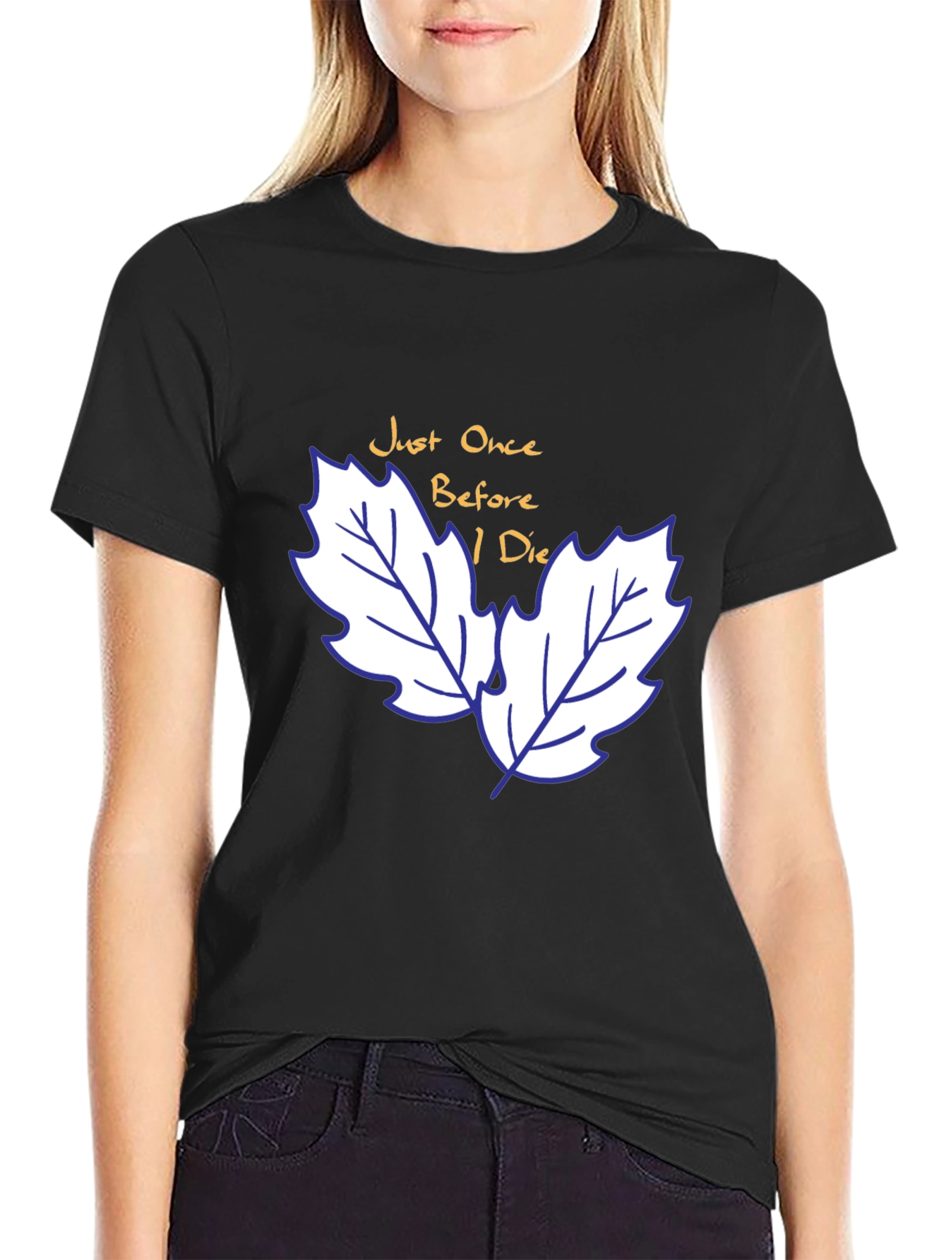 Just Once Before I Die T-Shirt