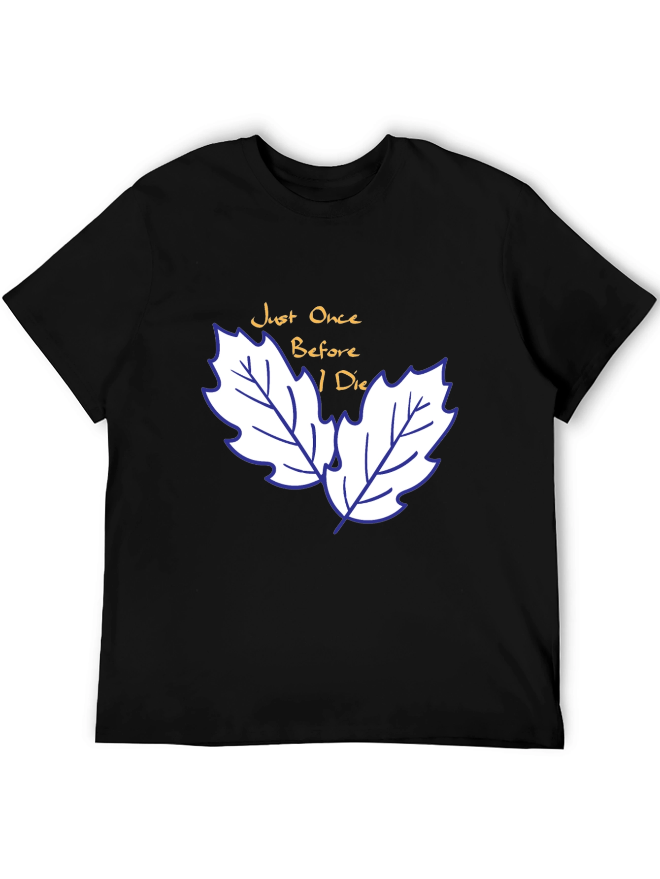 Just Once Before I Die T-Shirt