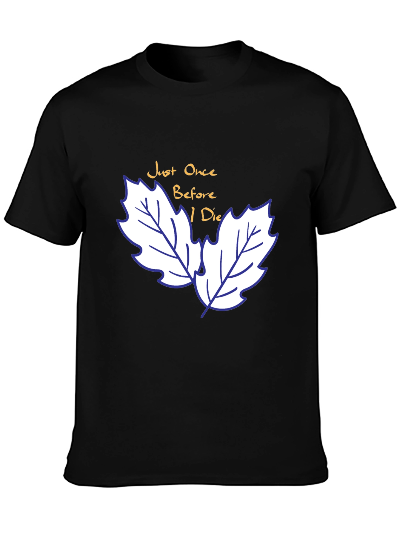 Just Once Before I Die T-Shirt