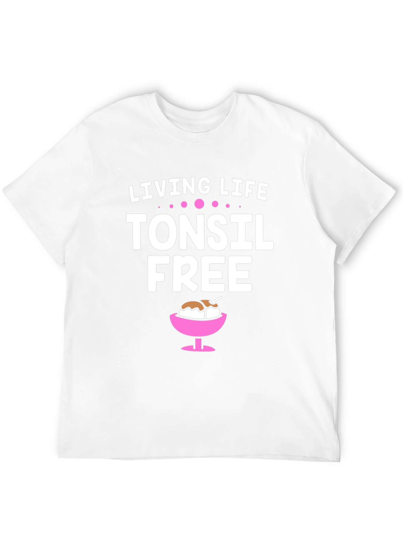 Living Life Tonsil Free T-Shirt Funny Humor Gift