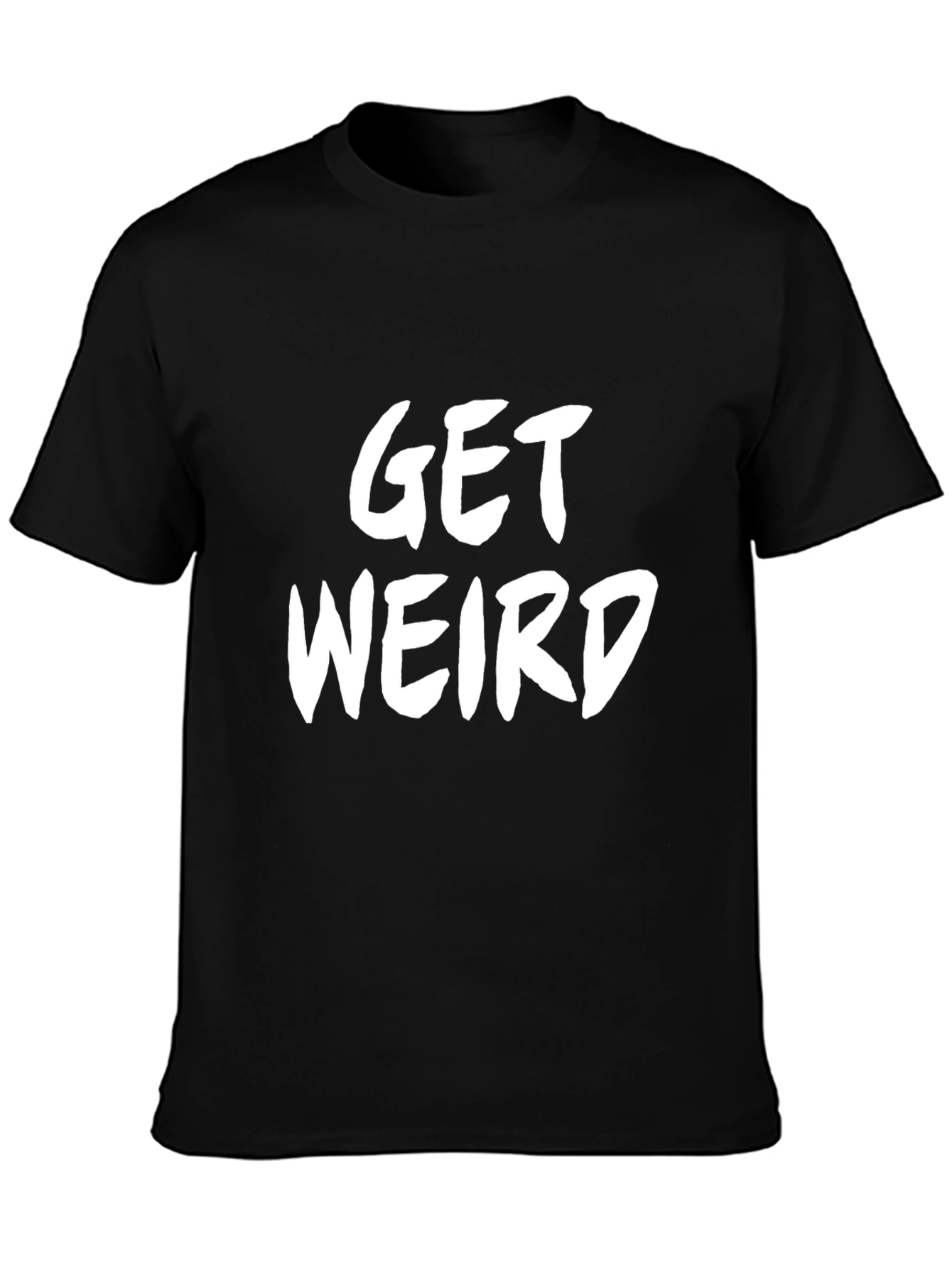 Get Weird Graphic Tee - Classic Black Cotton T-Shirt