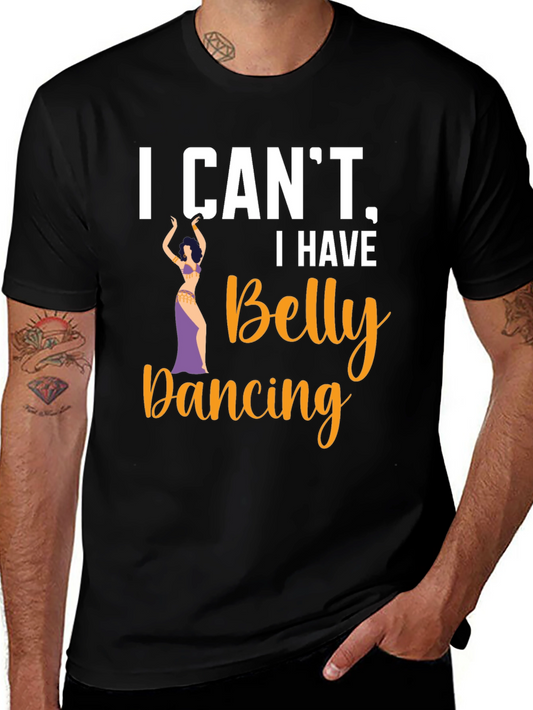 I Cant Belly Dancing T-Shirt - Fun Dance Tee