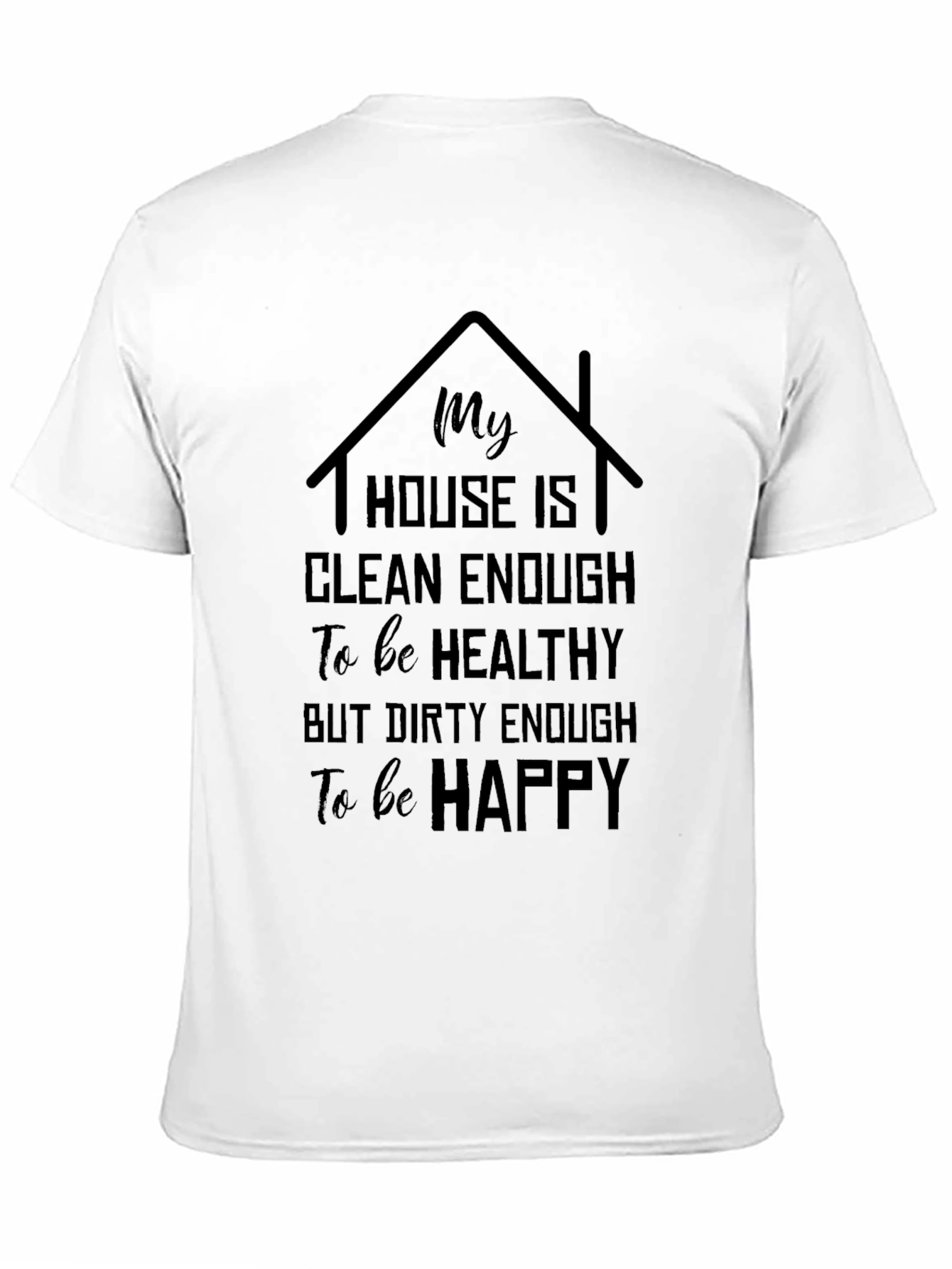 My House is Clean Enough T-Shirt