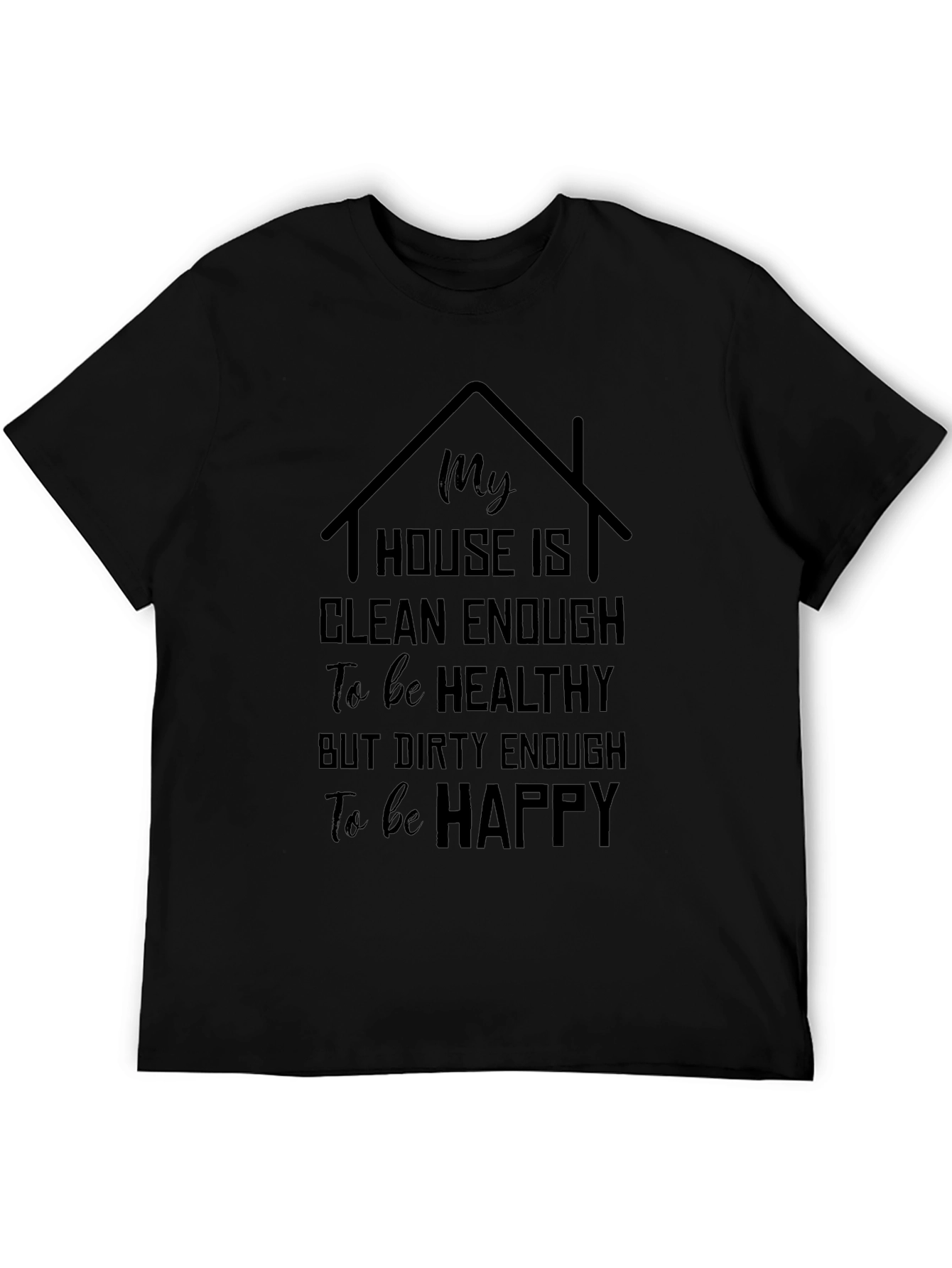 My House is Clean Enough T-Shirt