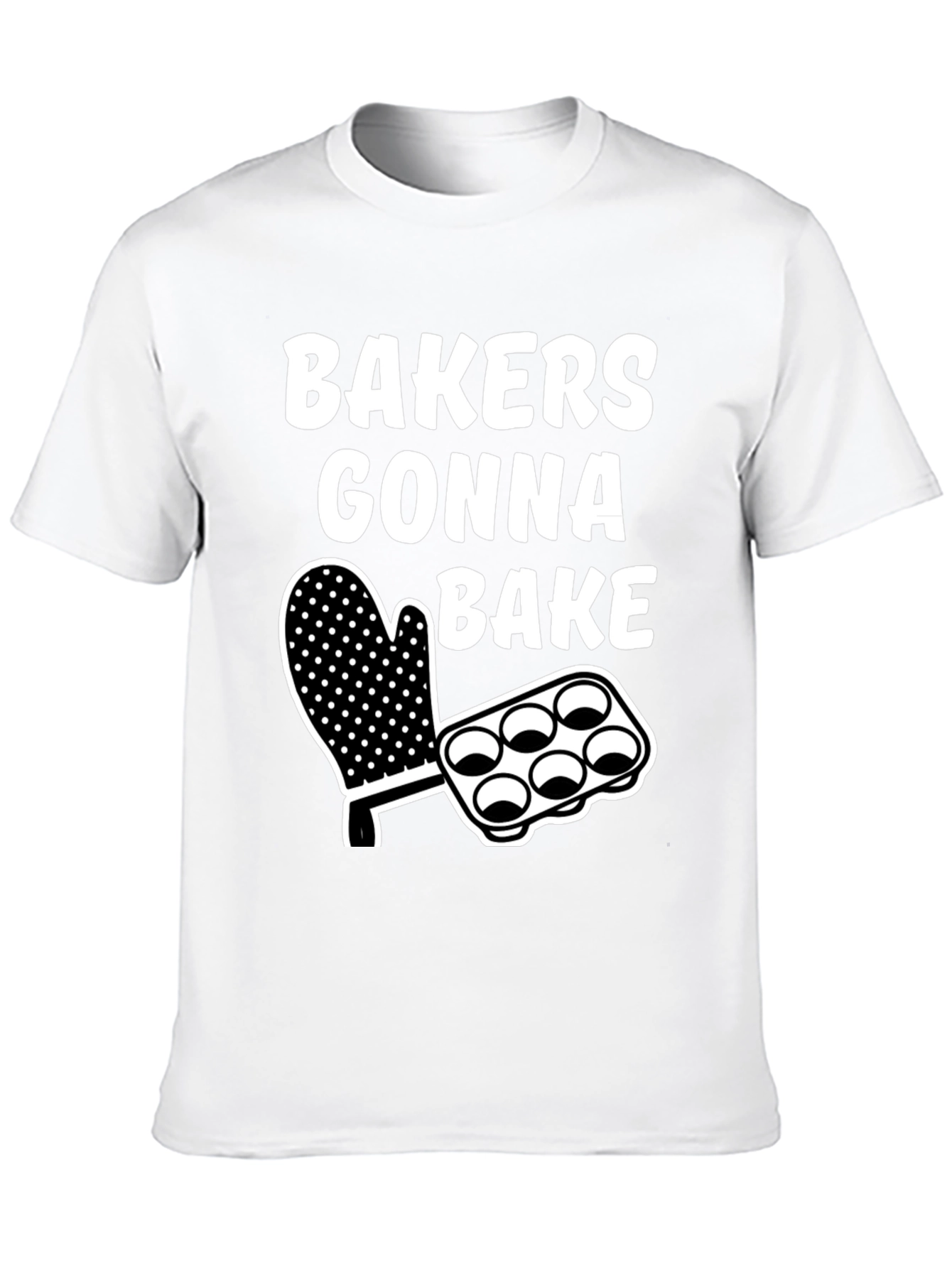 Bakers Gonna Bake Graphic T-Shirt - Baking Enthusiast Tee