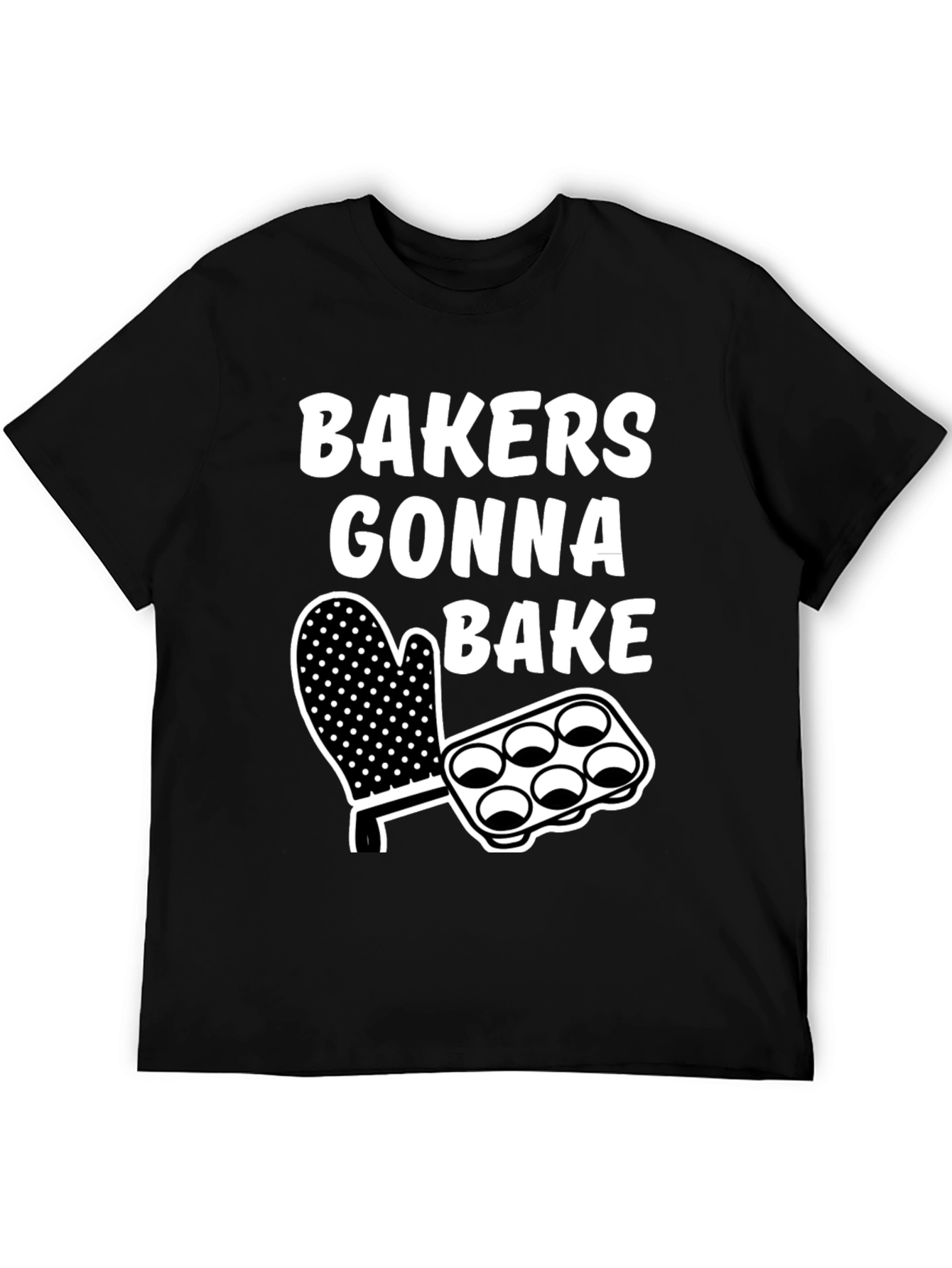 Bakers Gonna Bake Graphic T-Shirt - Baking Enthusiast Tee