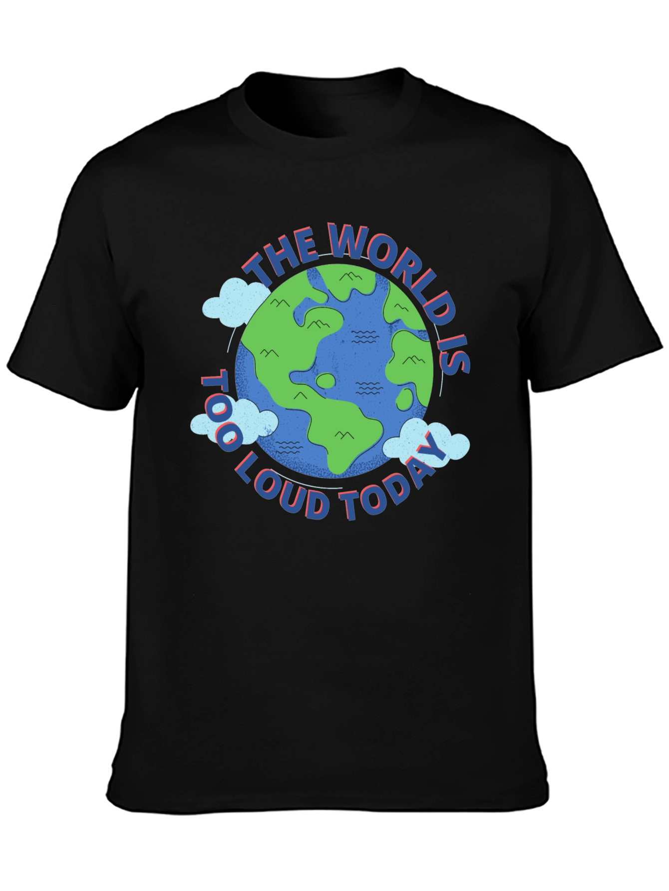 The World is Too Loud Today Graphic T-Shirt