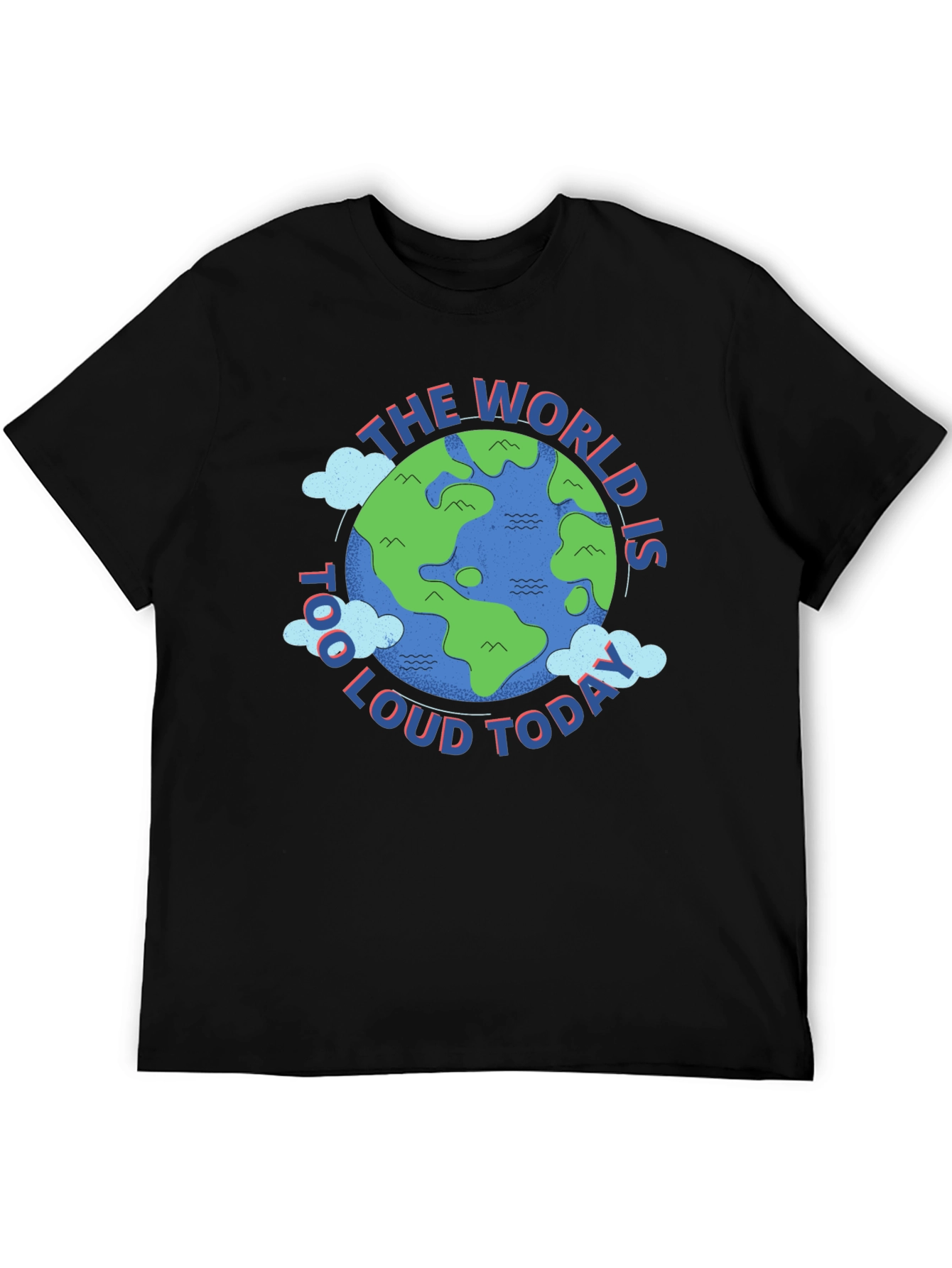 The World is Too Loud Today Graphic T-Shirt