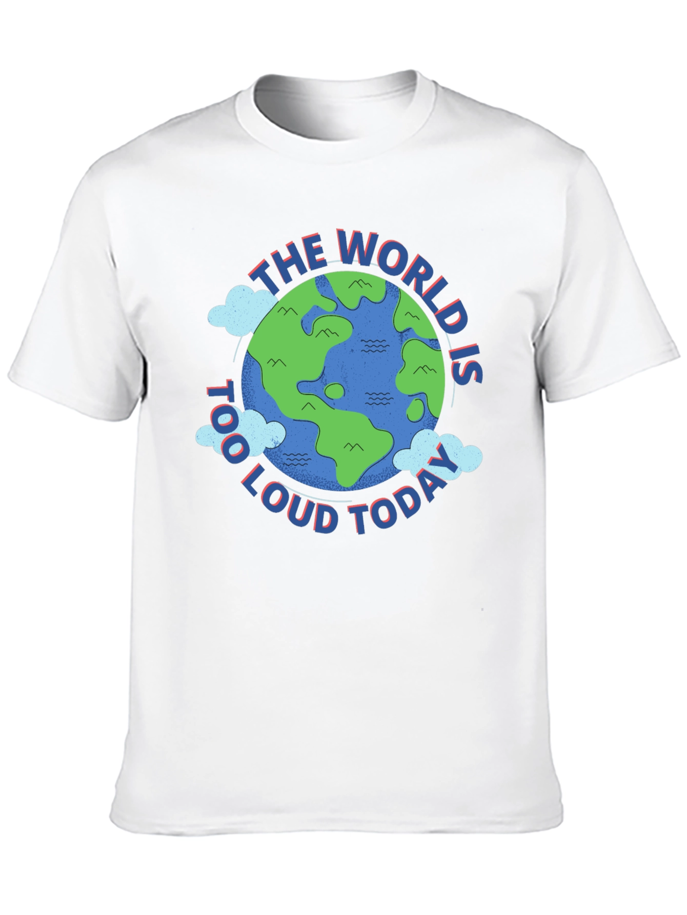 The World is Too Loud Today Graphic T-Shirt