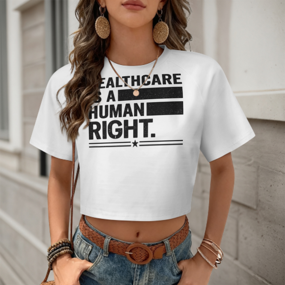 Healthcare Is A Human Right Graphic Crop T-Shirt – Bold Social Awareness Statement Tee(z298)
