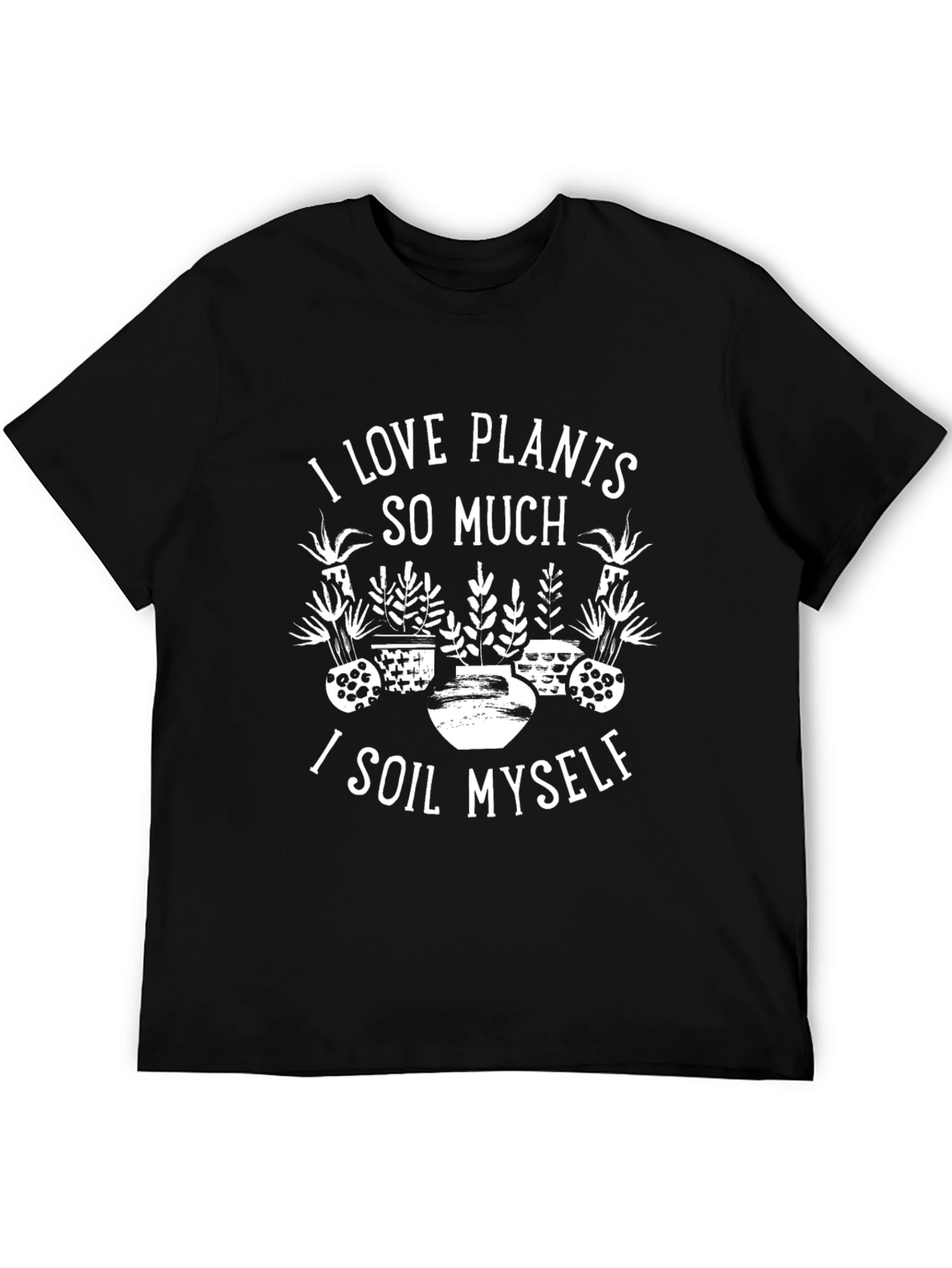 I Love Plants T-Shirt - Gardener Humor Tee