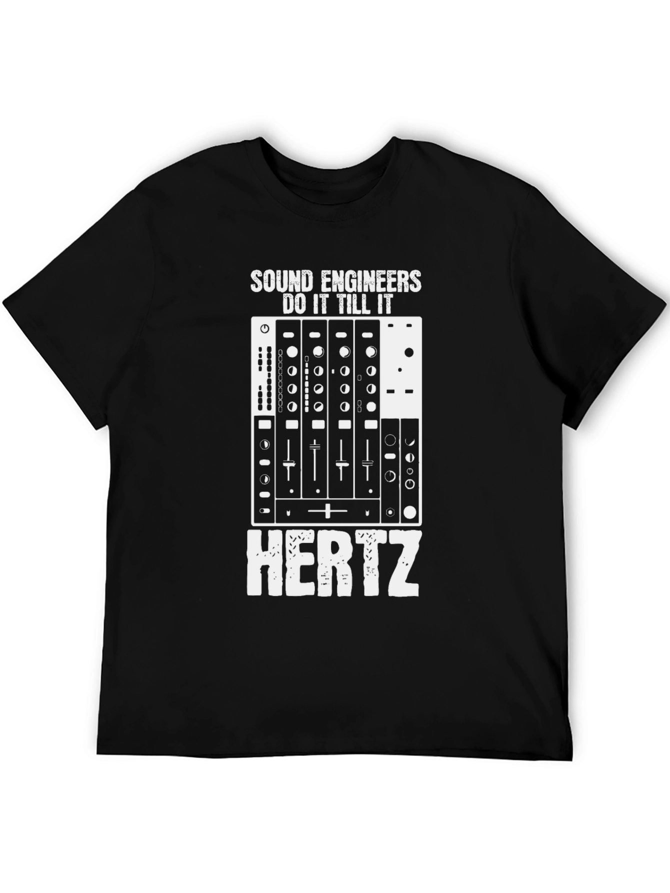 Sound Engineer T-Shirt - Do It Till It Hertz