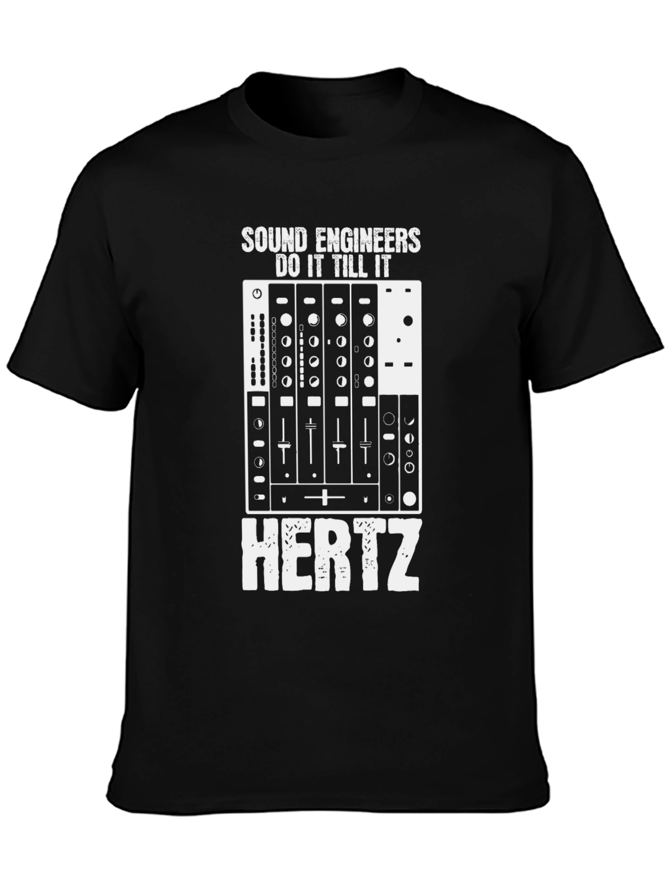 Sound Engineer T-Shirt - Do It Till It Hertz