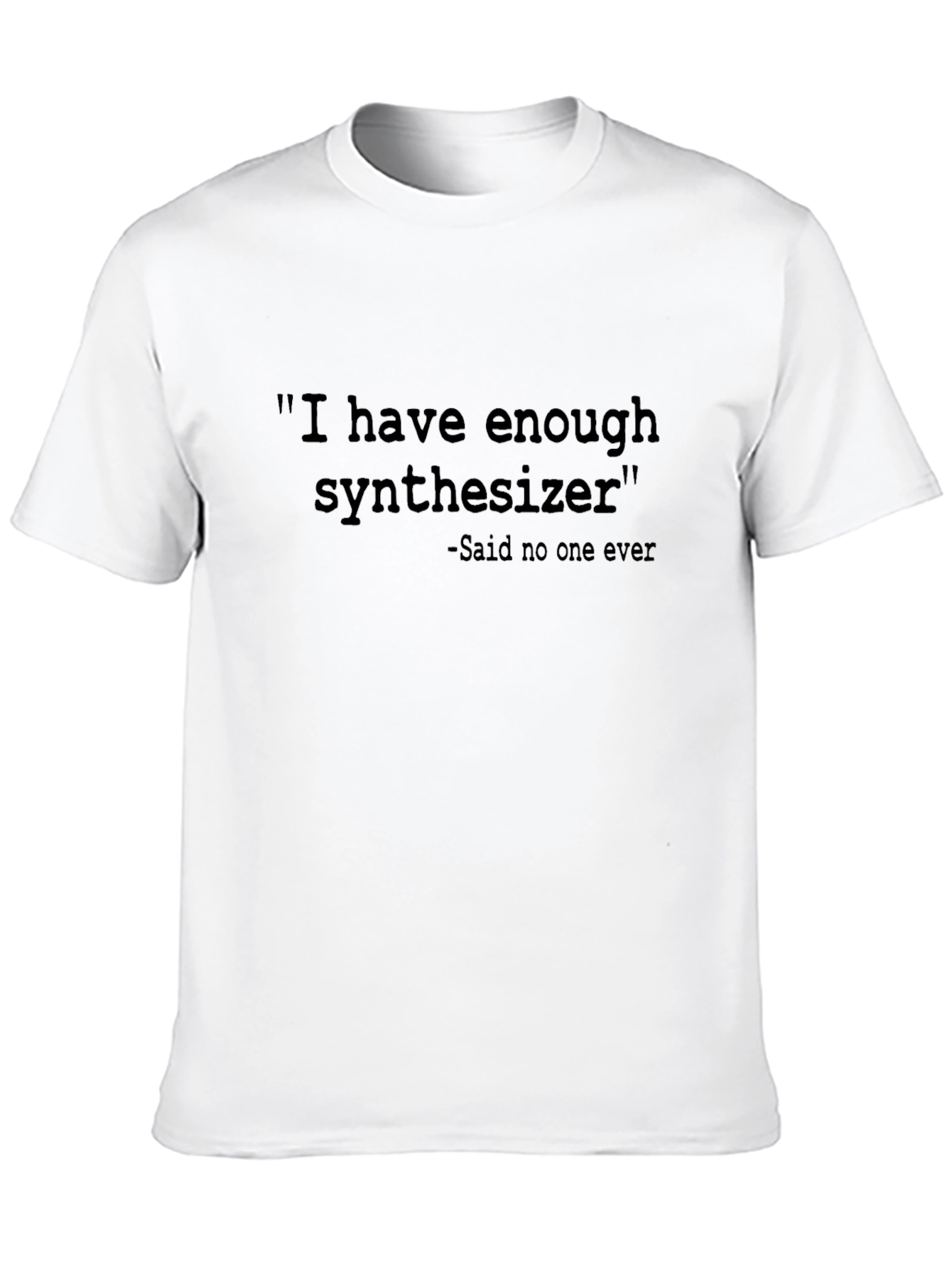 Synthesizer Humor T-Shirt: I Have Enough