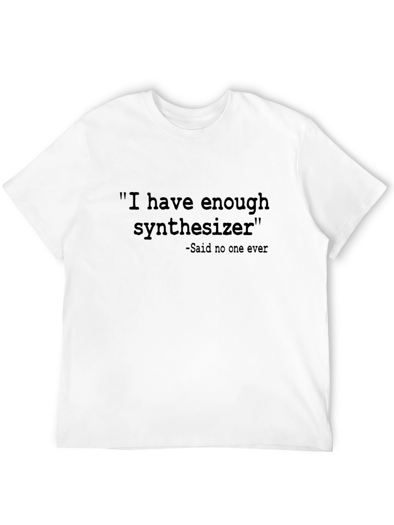 Synthesizer Humor T-Shirt: I Have Enough