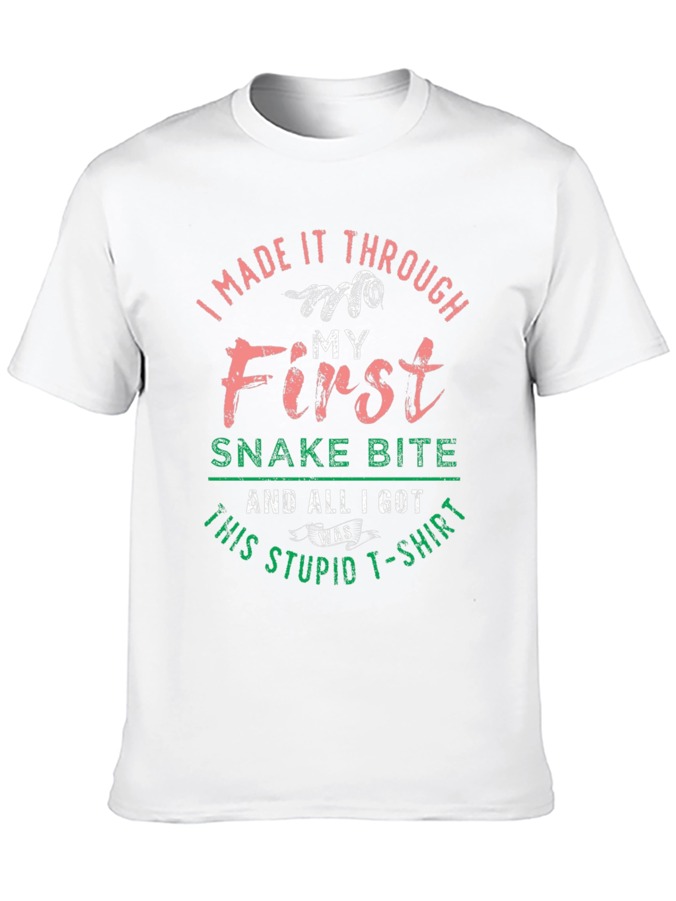 I Made It Through My First Snake Bite T-Shirt