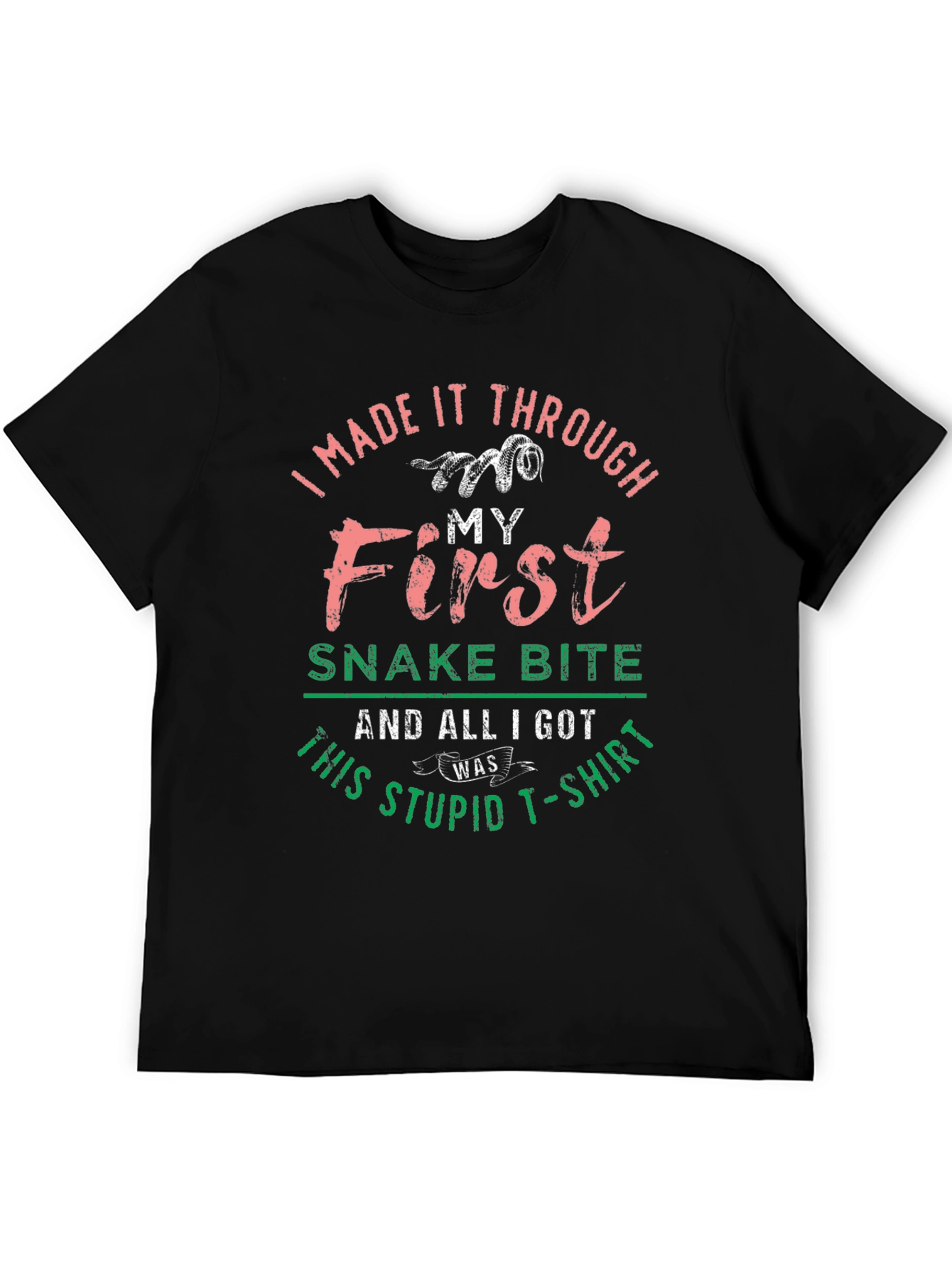 I Made It Through My First Snake Bite T-Shirt