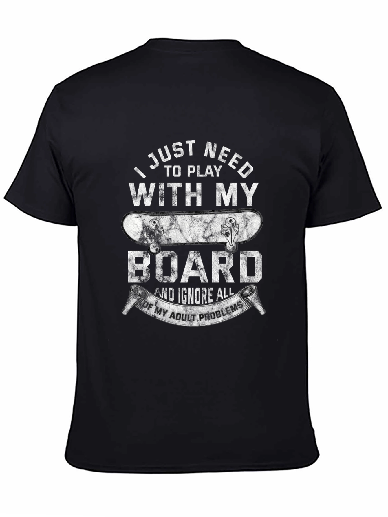 Skateboarder T-Shirt: I Just Need to Play