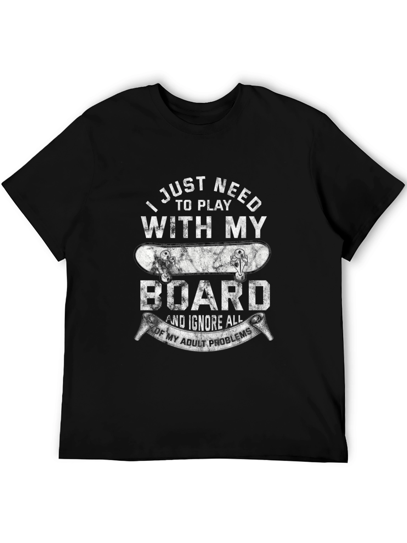 Skateboarder T-Shirt: I Just Need to Play