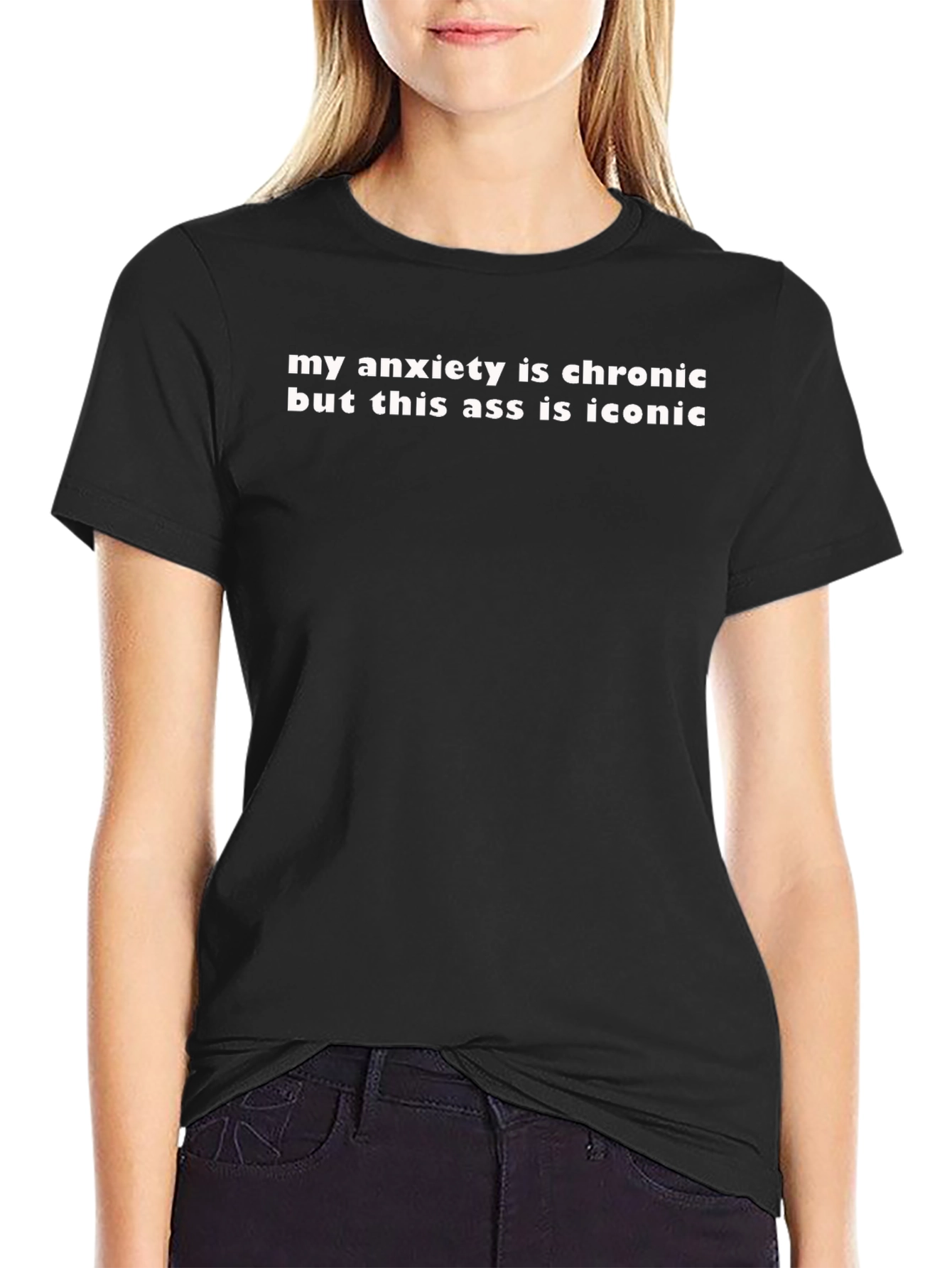 Chronic Anxiety Iconic Ass T-Shirt