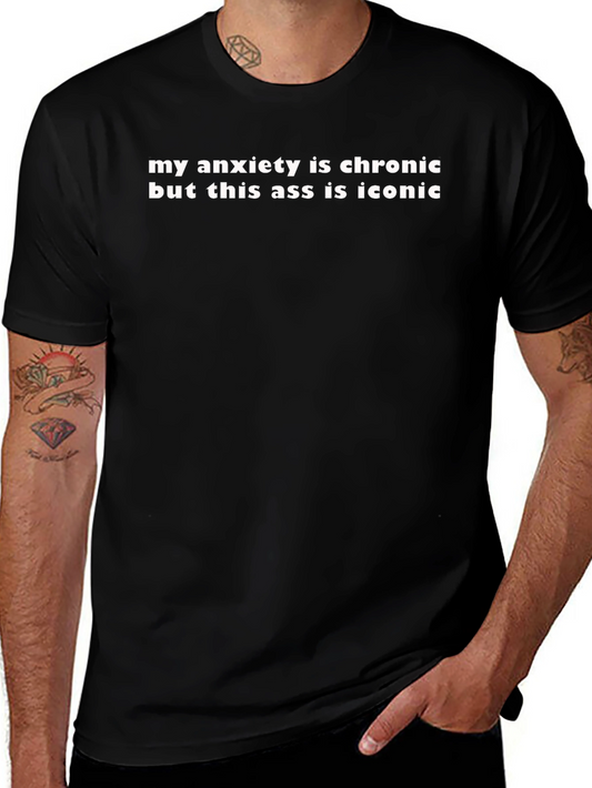 Chronic Anxiety Iconic Ass T-Shirt