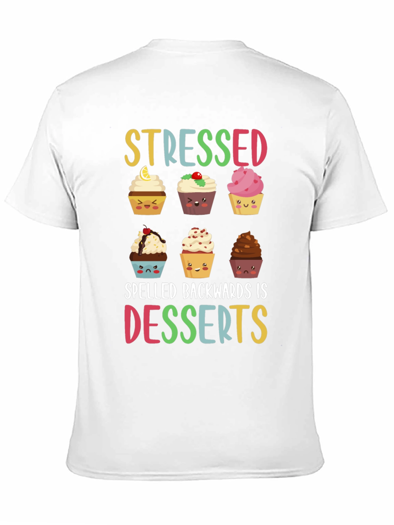 Stressed Spelled Backwards Is Desserts T-Shirt