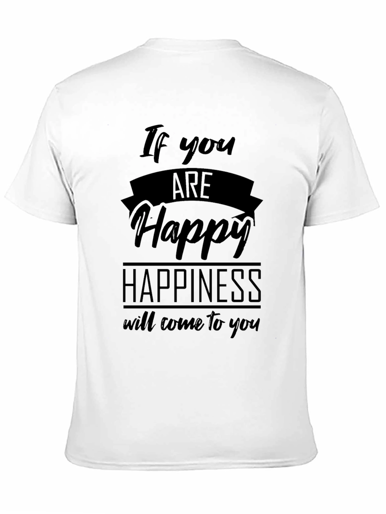 Be Happy T-Shirt - Motivational Quote Graphic Tee